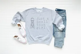 Just a Small Town Girl Sweatshirt